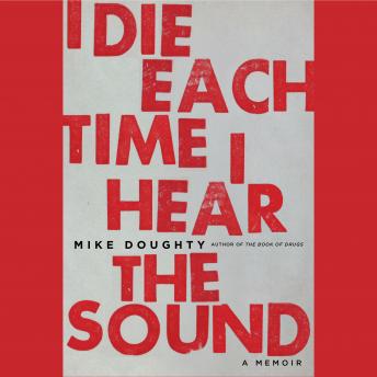 I Die Each Time I Hear the Sound: A Memoir