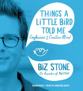 Get Best Audiobooks Self Development Things a Little Bird Told Me: Confessions of the Creative Mind by Biz Stone Free Audiobooks Download Self Development free audiobooks and podcast