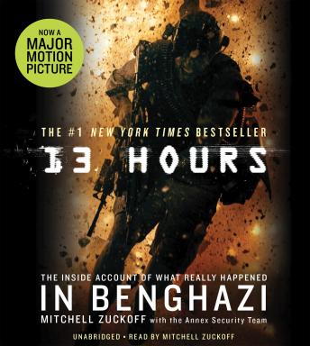 Download 13 Hours: The Inside Account of What Really Happened In Benghazi by Mitchell Zuckoff