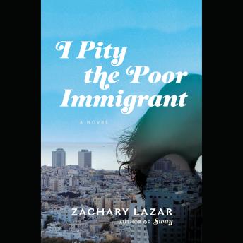 I Pity the Poor Immigrant: A Novel