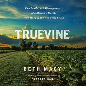 Download Truevine: Two Brothers, a Kidnapping, and a Mother's Quest: A True Story of the Jim Crow South by Beth Macy