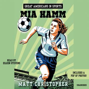 Great Americans in Sports:  Mia Hamm, Audio book by Matt Christopher