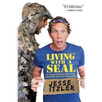 Living with a SEAL: 31 Days Training with the Toughest Man on the Planet, Audio book by Jesse Itzler