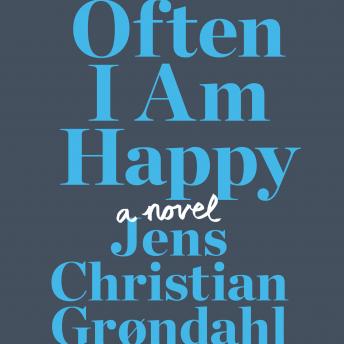 Often I Am Happy: A Novel