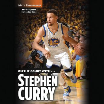 On the Court with...Stephen Curry, Audio book by Matt Christopher
