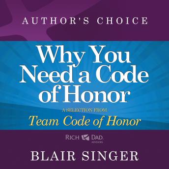 Why Do You Need a Code of Honor?: A Selection from Rich Dad Advisors: Team Code of Honor, Audio book by Blair Singer