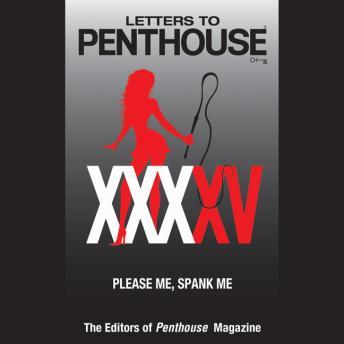 Letters to Penthouse XXXXV: Please Me, Spank Me