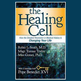 Download Healing Cell: How the Greatest Revolution in Medical History is Changing Your Life by Robin L. Smith, Tomasz Trafny, Max Gomez