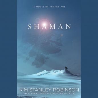 Shaman, Audio book by Kim Stanley Robinson