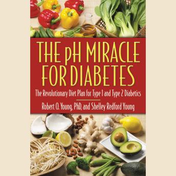 pH Miracle for Diabetes: The Revolutionary Diet Plan for Type 1 and Type 2 Diabetics sample.