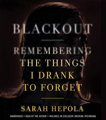 Download Best Audiobooks Women Blackout: Remembering the Things I Drank to Forget by Sarah Hepola Free Audiobooks Women free audiobooks and podcast