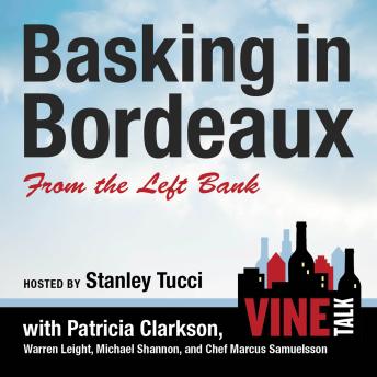 Download Basking in Bordeaux from the Left Bank: Vine Talk Episode 110 by Vine Talk