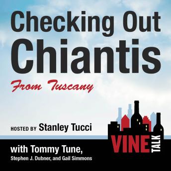 Checking Out Chiantis from Tuscany: Vine Talk Episode 113