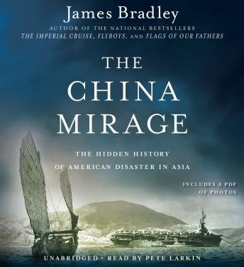 Download China Mirage: The Hidden History of  American Disaster in Asia by James Bradley