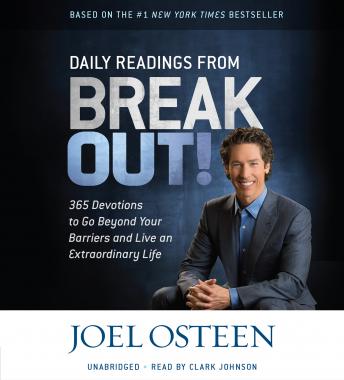 Listen Daily Readings from Break Out!: 365 Devotions to Go Beyond Your Barriers and Live an Extraordinary Life By Joel Osteen Audiobook audiobook