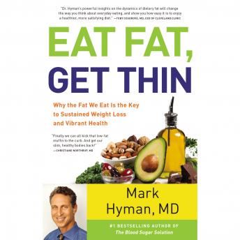 Eat Fat, Get Thin: Why the Fat We Eat Is the Key to Sustained Weight Loss and Vibrant Health sample.