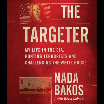 Download Best Audiobooks Military The Targeter: My  Life in the CIA, Hunting Terrorists and Challenging the White House by Nada Bakos Audiobook Free Download Military free audiobooks and podcast