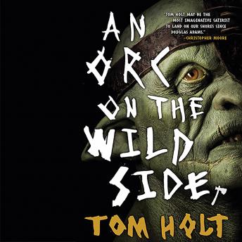 Orc on the Wild Side, Tom Holt