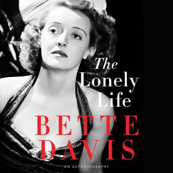Lonely Life: An Autobiography, Audio book by Bette Davis