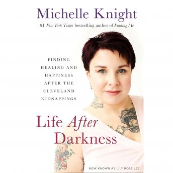 Life After Darkness: Finding Healing and Happiness After the Cleveland Kidnappings