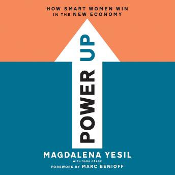 Power Up: How Smart Women Win in the New Economy, Magdalena Yesil