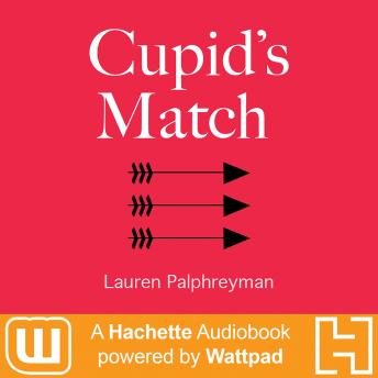 Cupid's Match: A Hachette Audiobook powered by Wattpad Production