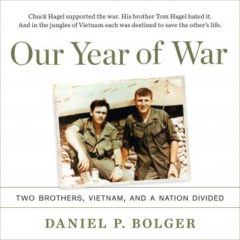 Our Year of War: Two Brothers, Vietnam, and a Nation Divided, Daniel P. Bolger