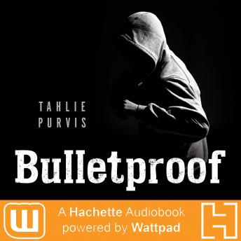 Bulletproof: A Hachette Audiobook powered by Wattpad Production