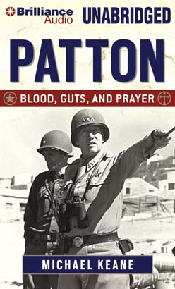 Patton: Blood, Guts, and Prayer, Audio book by Michael Keane