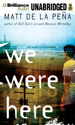 We Were Here, Audio book by Matt De La Pena