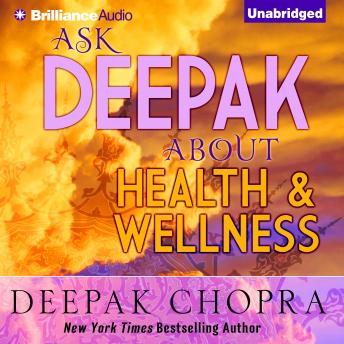 Ask Deepak About Health & Wellness, Audio book by Deepak Chopra