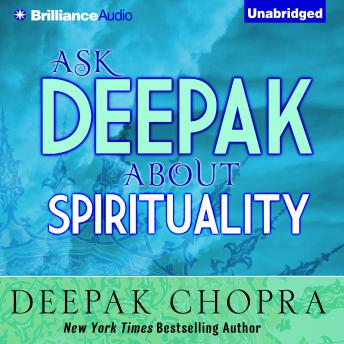 Ask Deepak About Spirituality, Audio book by Deepak Chopra
