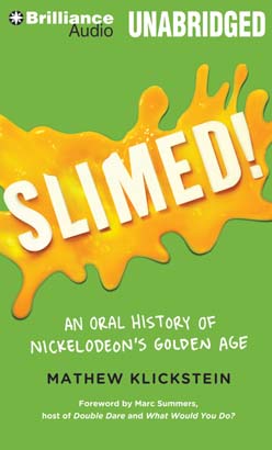 Slimed!: An Oral History of Nickelodeon's Golden Age, Audio book by Mathew Klickstein