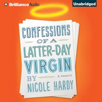 Download Confessions of a Latter-day Virgin: A Memoir by Nicole Hardy