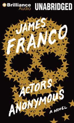 Actors Anonymous: A Novel, Audio book by James Franco