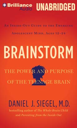 Download Brainstorm: The Power and Purpose of the Teenage Brain by Daniel J. Siegel, M.D.