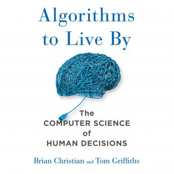 algorithms to live by brian christian and tom griffiths