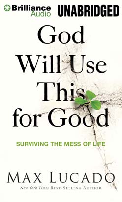 God Will Use This for Good, Max Lucado