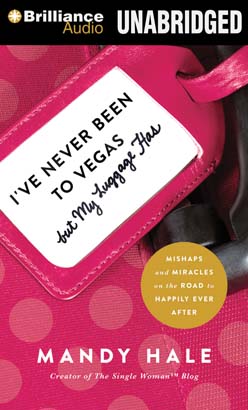 I've Never Been to Vegas, but My Luggage Has: Mishaps and Miracles on the Road to Happily Ever After