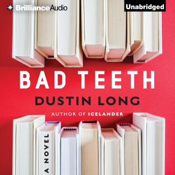 Bad Teeth: A Novel