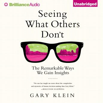 Seeing What Others Don't: The Remarkable Ways We Gain Insights sample.