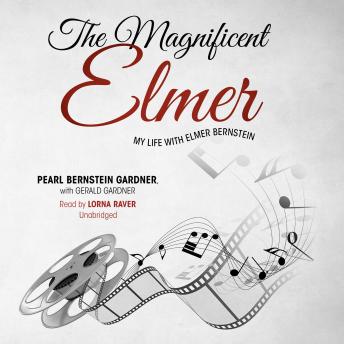 The Magnificent Elmer: My Life with Elmer Bernstein
