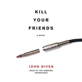 Kill Your Friends: A Novel