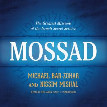 Download Mossad: The Greatest Missions of the Israeli Secret Service by Michael Bar-Zohar, Nissim Mishal