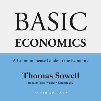 Basic Economics, Fifth Edition: A Common Sense Guide to the Economy sample.
