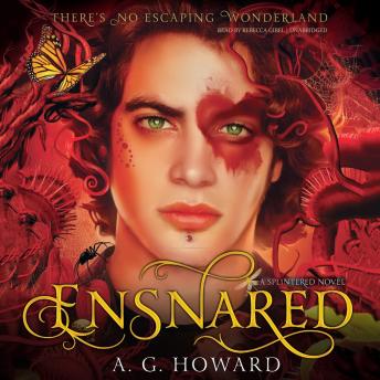 Listen Ensnared: A Novel By A. G. Howard Audiobook audiobook