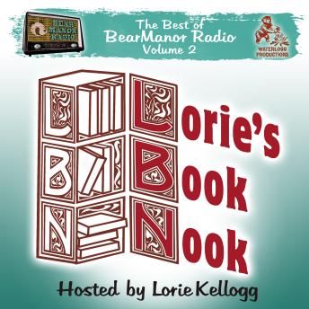 Lorie's Book Nook, with Lorie Kellogg: The Best of BearManor Radio, Vol. 2