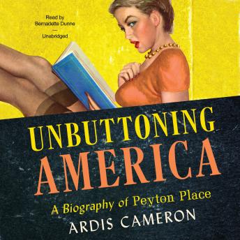Unbuttoning America: A Biography of Peyton Place