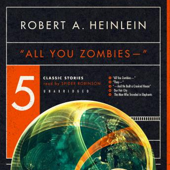 All You Zombies—: Five Classic Stories