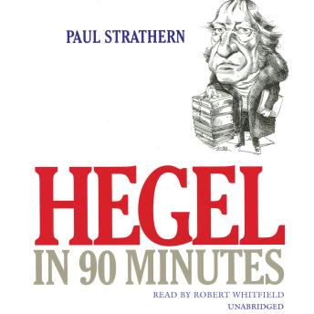 Hegel in 90 Minutes, Audio book by Paul Strathern
